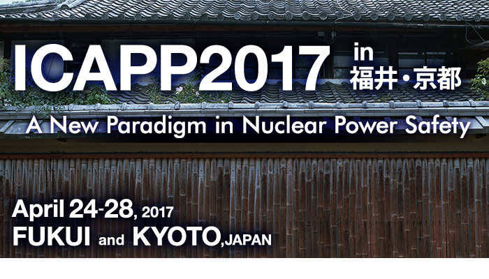 ICAPP2017 in 福井・京都/April 24-28, 2017 FUKUI and KYOTO, Japan.